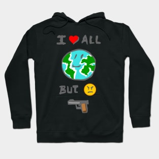 I love all the world but I hate weapons Hoodie